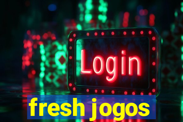 fresh jogos